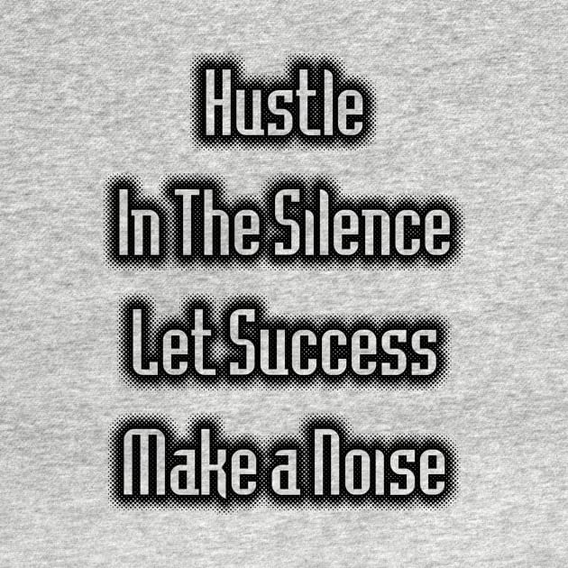 Hustle in the Silence by Tees Tree